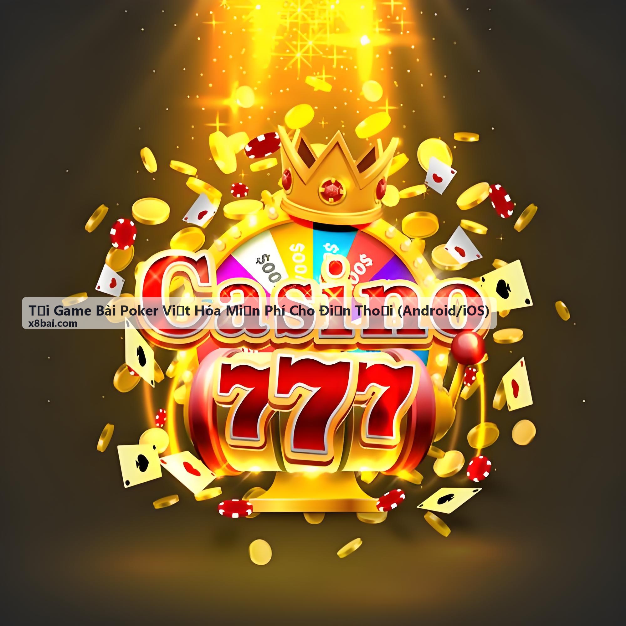 Tải game bài poker Việt hóa miễn phí cho Android iOS